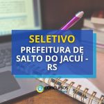 Prefeitura de Salto do Jacuí – RS abre processo seletivo