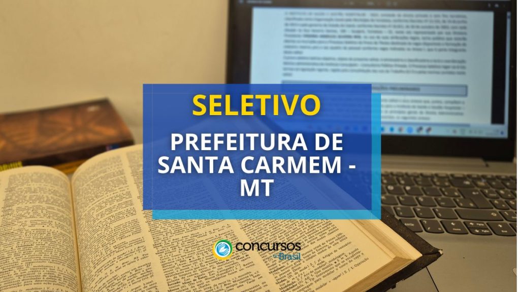 Prefeitura de Santa Carmem - MT abre vagas em processo
