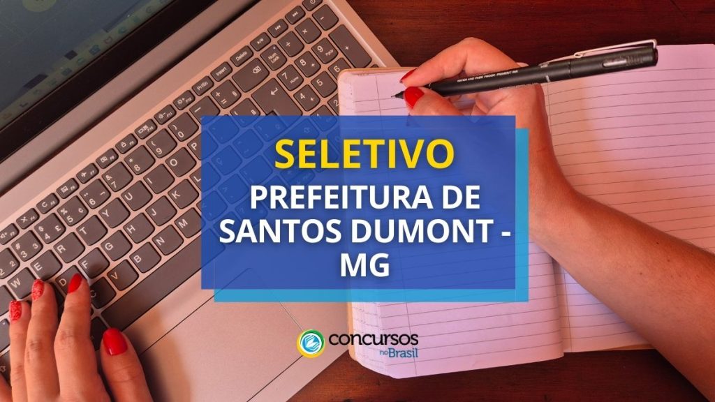 Prefeitura de Santos Dumont – MG abre vagas de até