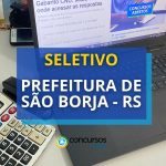 Prefeitura de São Borja – RS publica seletivo; até R$