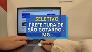 Prefeitura de São Gotardo - MG abre processo seletivo