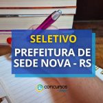 Prefeitura de Sede Nova - RS paga até R$ 8,8