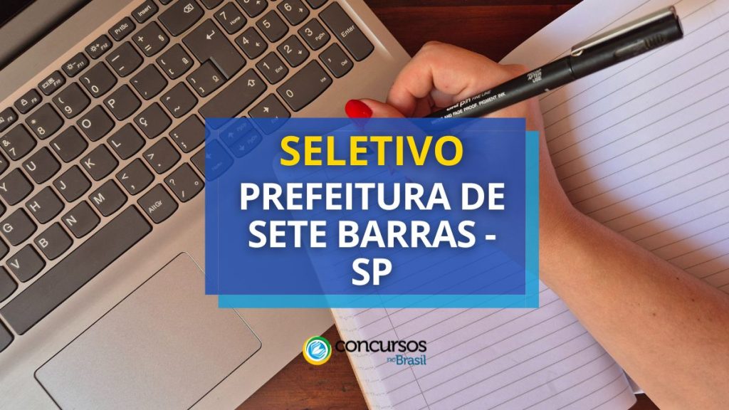 Prefeitura de Sete Barras - SP anuncia edital de seletivo