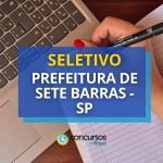 Prefeitura de Sete Barras - SP anuncia edital de seletivo