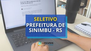 Prefeitura de Sinimbu - RS abre mais um processo seletivo