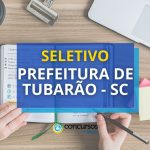 Prefeitura de Tubarão – SC disponibiliza vagas em novo seletivo