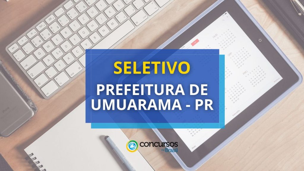 Prefeitura de Umuarama - PR publica edital de seleção