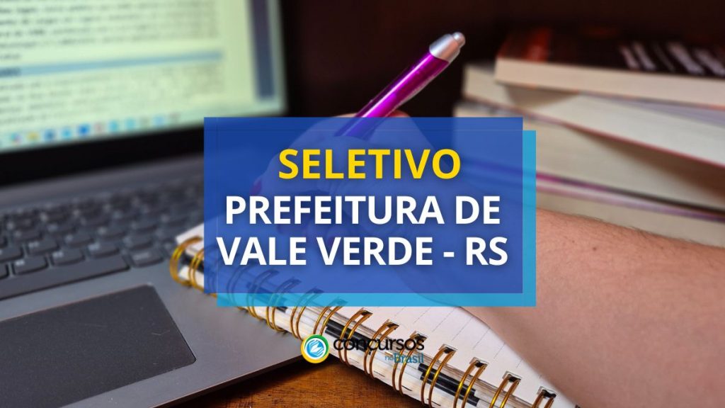 Prefeitura de Vale Verde – RS abre processo seletivo