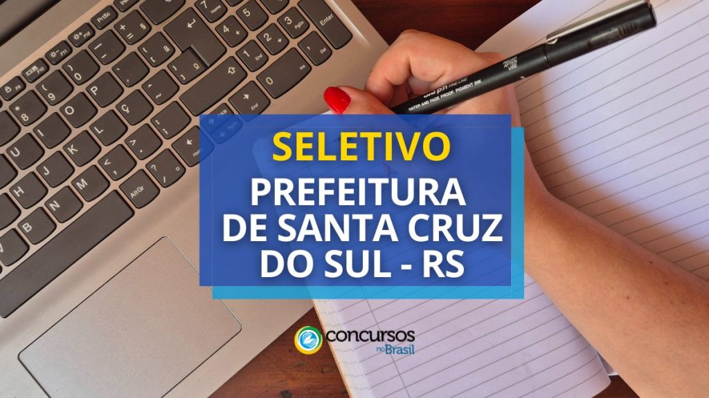 Santa Cruz do Sul - RS abre seleção: R$ 7,5