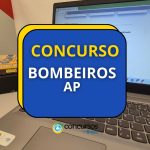 Concurso Bombeiros - AP: saiu edital; 180 vagas CR para