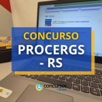 Concurso PROCERGS – RS tem vencimentos de até R$ 13