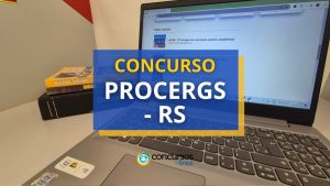 Concurso PROCERGS – RS tem vencimentos de até R$ 13