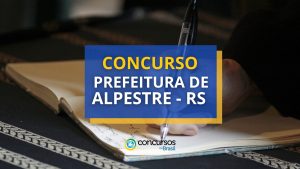 Concurso Prefeitura de Alpestre - RS oferece até R$ 6,6