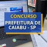 Concurso Prefeitura de Caiabu - SP paga até R$ 15,9