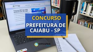 Concurso Prefeitura de Caiabu - SP paga até R$ 15,9