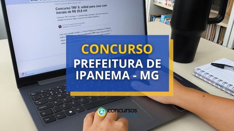 Concurso Prefeitura de Ipanema – MG abre mais de 170