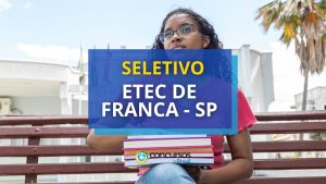 Etec de Franca - SP seleciona Docentes em novo seletivo