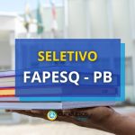 FAPESQ PB divulga processo seletivo: dois editais abertos