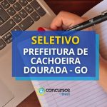 Prefeitura de Cachoeira Dourada - GO abre 114 vagas em