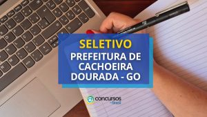 Prefeitura de Cachoeira Dourada - GO abre 114 vagas em