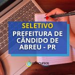 Prefeitura de Cândido de Abreu – PR divulga edital de