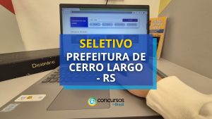 Prefeitura de Cerro Largo – RS publica novo processo seletivo