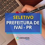 Prefeitura de Ivaí - PR recebe inscrições em processo seletivo