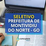 Prefeitura de Montividiu do Norte – GO divulga seletivo