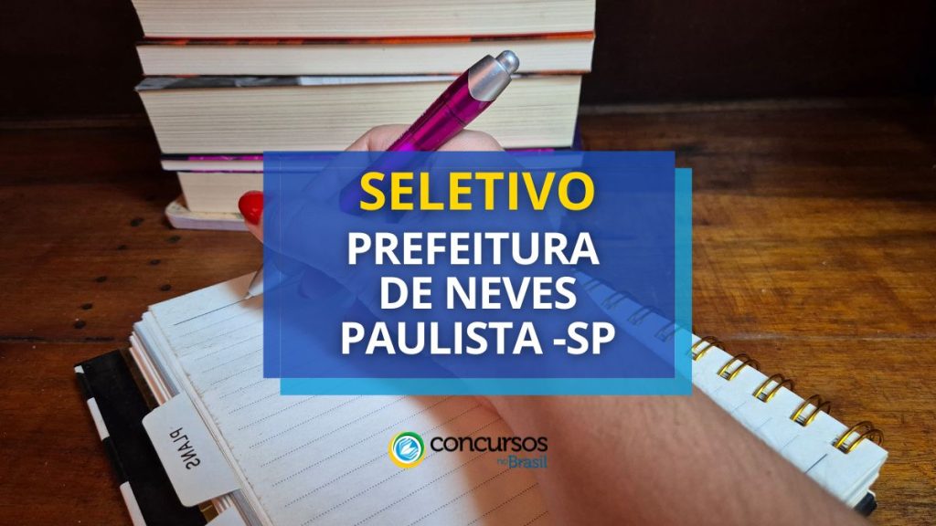Prefeitura de Neves Paulista - SP abre vagas em edital