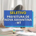 Prefeitura de Nova Xavantina - MT tem edital de seletivo