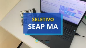 SEAP MA tem 15 editais novos editais de seletivo abertos