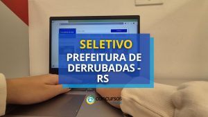 Seletivo Prefeitura de Derrubadas - RS remunera em R$ 4,5