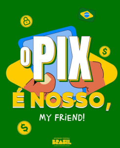 ‘O Pix é nosso, my friend’ – Agenda do Poder
