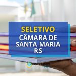 Câmara de Santa Maria - RS abre vagas; até R$