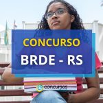 Concurso BRDE RS abre oportunidades; até R$ 11,8 mil