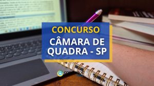 Concurso Câmara de Quadra - SP: vaga para superior; R$