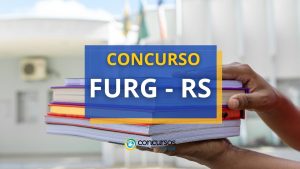 Concurso FURG - RS: remunerações iniciais de R$ 5,9 mil