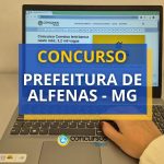 Concurso Prefeitura de Alfenas - MG abre 45 vagas na