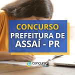Concurso Prefeitura de Assaí - PR: mensais de até R$