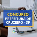 Concurso Prefeitura de Cruzeiro - SP: ganhos até R$ 6.084,71