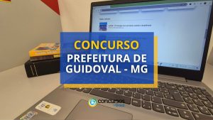 Concurso Prefeitura de Guidoval - MG abre mais de 100