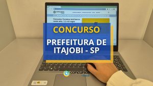 Concurso Prefeitura de Itajobi - SP abre novas vagas; até