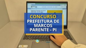 Concurso Prefeitura de Marcos Parente PI oferece mensais de até