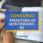 Concurso Prefeitura de Montenegro - RS abre mais de 60