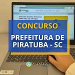 Concurso Prefeitura de Piratuba – SC remunera até R$ 3.796
