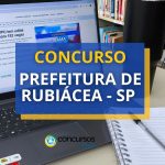 Concurso Prefeitura de Rubiácea - SP: cargos de até R$