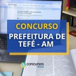 Concurso Prefeitura de Tefé - AM publica edital com 1.822