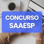 Concurso SSAESP abre oportunidades de níveis médio e superior