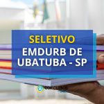 EMDURB de Ubatuba - SP divulga edital de processo seletivo
