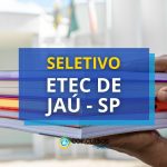Etec de Jaú - SP abre processo seletivo para professores